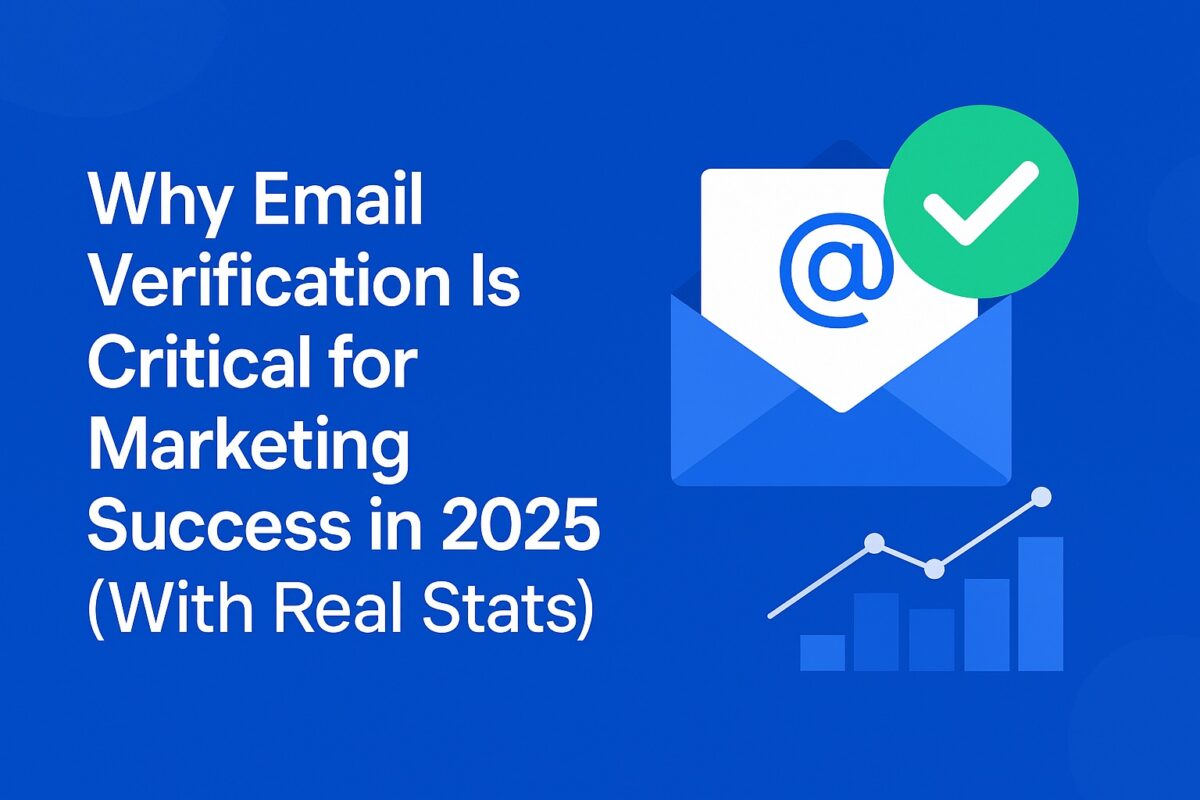 Why Email Verification Is Critical for Marketing Success in 2025 (With Real Stats)